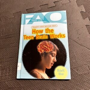 How the Teen Brain Works FAQ Teen Life Michael R Wilson Hardcover 2010 1st Ed
